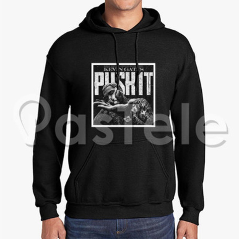Kevin Gates Push It Custom Unisex Hooded Sweatshirt Crew Hoodies Hoodie Cotton Jacket Polyester