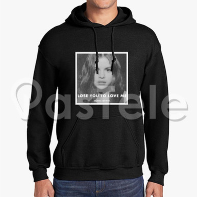 Selena Gomez Lose You To Love Me Custom Unisex Hooded Sweatshirt Crew Hoodies Hoodie Cotton Jacket Polyester