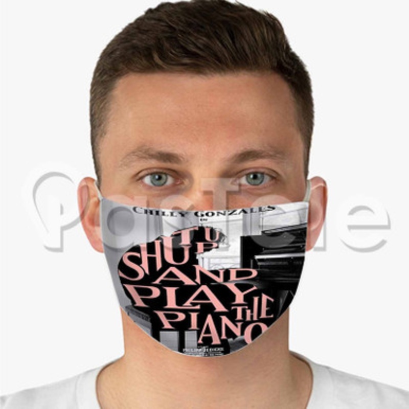 Shut Up and Play The Piano Custom Fabric Face Mask Polyester Two Layers Cloth Washable