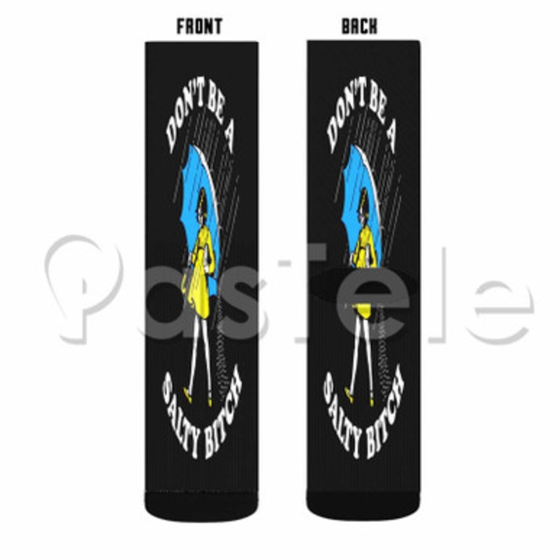 dont be a salty bitch Custom Sublimation Personalized Printed Socks Polyester Acrylic Nylon Spandex