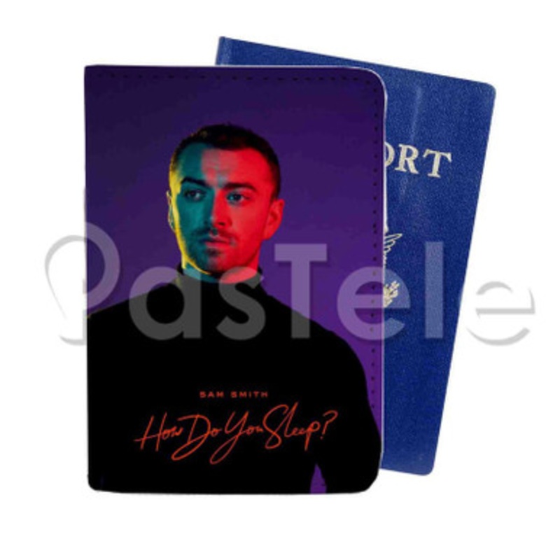 Sam Smith How Do You Sleep Custom Personalized PU Leather Passport Travel Baggage Cover