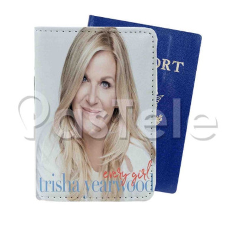Trisha Yearwood Every Girl Custom Personalized PU Leather Passport Travel Baggage Cover