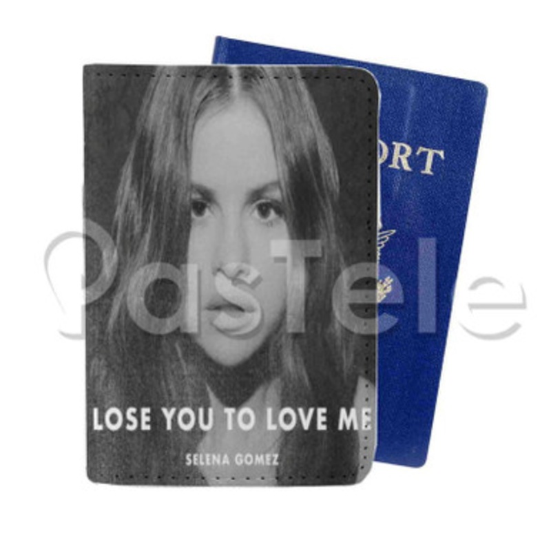 Selena Gomez Lose You To Love Me Custom Personalized PU Leather Passport Travel Baggage Cover