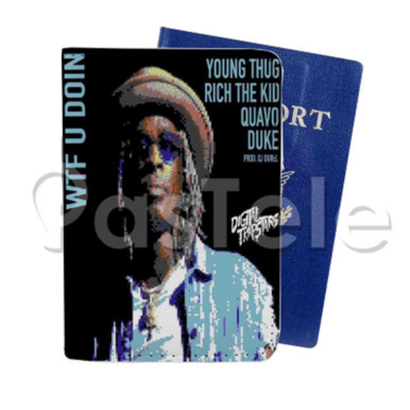 WTF U Doin Young Thug Feat Quavo Duke Rich The Kid Custom PU Leather Passport Travel Baggage Tag Cover