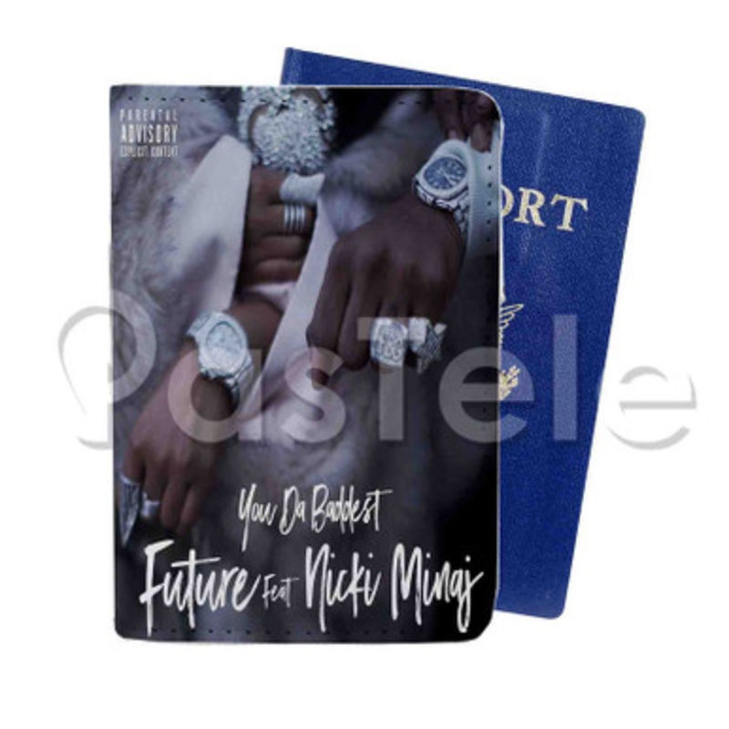 You Da Baddest Future Feat Nicki Minaj Custom PU Leather Passport Travel Baggage Tag Cover